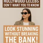 Style Secrets inspired by Hollywood Celebs